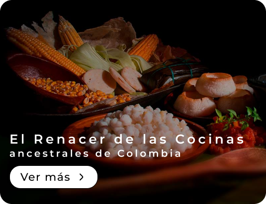  El Renacer, de las Cocinas Ancestrales de Colombia 